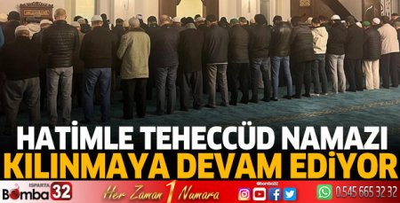Hatimle Teheccüd Namazı kılınmaya devam ediyor