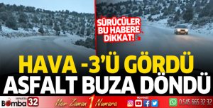 Hava -3'ü gördü, asfalt buza döndü