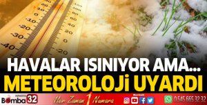 HAVALAR ISINIYOR AMA... METEOROLOJİ UYARDI