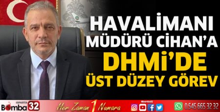Havalimanı Müdürü Cihan’a DHMİ’de üst düzey görev