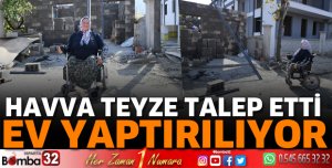 Havva teyzeye ev yaptırılıyor