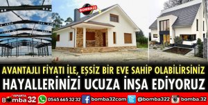 HAYALLERİNİZE UCUZA İNŞA EDİYORUZ