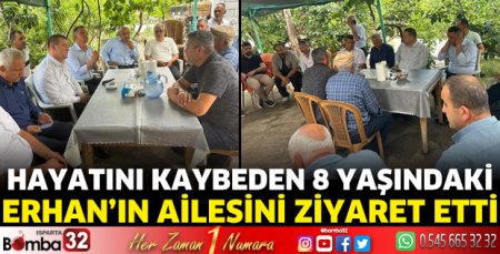Hayatını kaybeden 8 yaşındaki Erhan’ın ailesini ziyaret etti