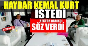 HAYDAR KEMAL KURT İSTEDİ REKTÖR SÖZ VERDİ 