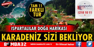HAYDİ ISPARTALILAR! KARADENİZ TURU SİZİ BEKLİYOR