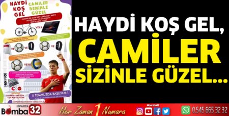 Haydi koş gel, camiler sizinle güzel...
