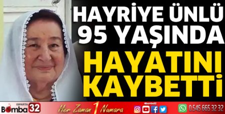 Hayriye Ünlü yaşamını yitirdi