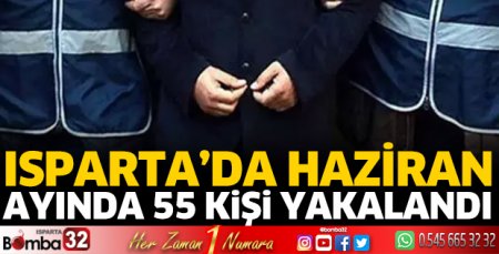 Haziran ayında 55 kişi yakalandı