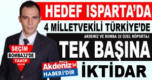 HEDEF ISPARTA’DA: 4 MİLLETVEKİLİ, TÜRKİYE’DE: TEK BAŞINA İKTİDAR