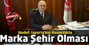 Hedef: Isparta'nın Havacılıkta Marka Şehir Olması