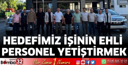 Hedefimiz işinin ehli personel yetiştirmek