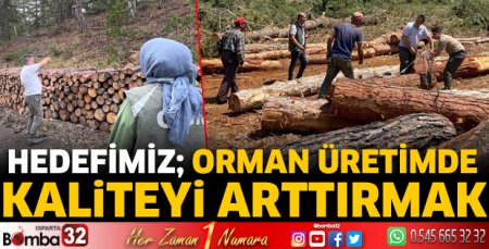 Hedefimiz; Orman üretimde kaliteyi arttırmak 