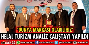 HELAL TURİZM ALANINDA DÜNYA MARKASI OLABİLİRİZ