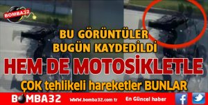 HEM DE MOTOSİKLETLE