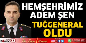Hemşehrimiz Adem Şen Tuğgeneral oldu