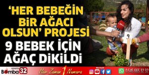 Her bebeğin bir ağacı olsun projesi