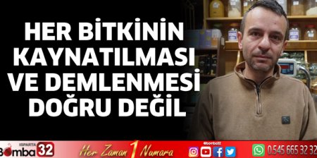 Her bitkinin kaynatılması ve demlenmesi doğru değil