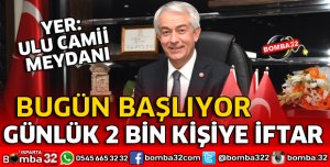 HER GÜN 2 BİN KİŞİYE İFTAR