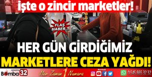 Her gün girdiğimiz marketlere ceza yağdı