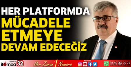 Her platformda mücadele etmeye devam edeceğiz