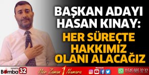 HER SÜREÇTE HAKKIMIZ OLANI ALACAĞIZ