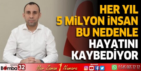 Her yıl 5 milyon insan bu nedenle hayatını kaybediyor