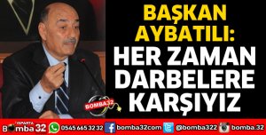 HER ZAMAN DARBELERE KARŞIYIZ