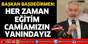 HER ZAMAN EĞİTİM CAMİAMIZIN YANINDAYIZ