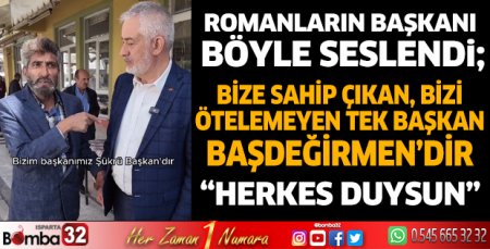 Herkes duysun bizim başkanımız Şükrü Başdeğirmen’dir