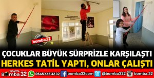 HERKES TATİL YAPTI, ONLAR OKULDA ÇALIŞTI