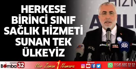 Herkese birinci sınıf sağlık hizmeti sunan tek ülkeyiz