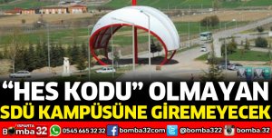 HES KODU OLMAYAN SDÜ'YE GİREMEYECEK