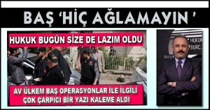 HİÇ AĞLAMAYIN !HUKUK BİR GÜN SİZE DE LAZIM OLDU.