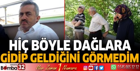 Hiç böyle dağlara gidip, geldiğini görmedim