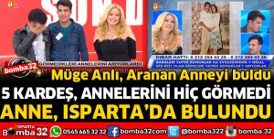 HİÇ GÖRMEDİKLERİNİ ANNELERİ ISPARTA'DA BULUNDU