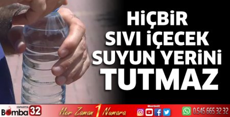 Hiçbir sıvı içecek suyun yerini tutmaz