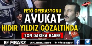 HIDIR YILDIZ GÖZALTINA ALINDI
