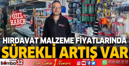 Hırdavat malzeme fiyatlarında sürekli artış var