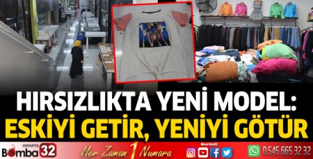 Hırsızlıkta yeni model: Eskiyi getir, yeniyi götür