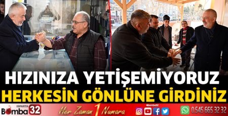 Hızınıza yetişemiyoruz, herkesin gönlüne girdiniz
