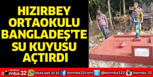 HIZIRBEY ORTAOKULU BANGLADEŞ’TE SU KUYUSU AÇTIRDI