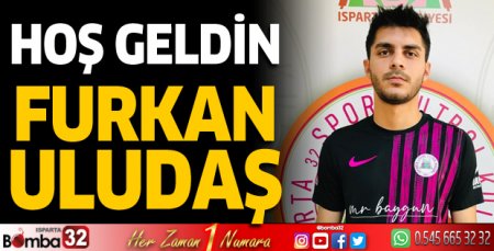 Hoş geldin Furkan Uludaş