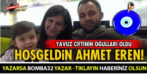 HOŞGELDİN AHMET EREN BEBEK!