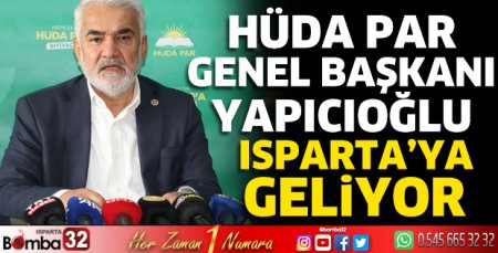 HÜDA PAR Genel Başkanı Yapıcıoğlu Isparta'ya geliyor