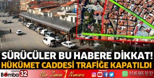 Hükümet Caddesi trafiğe kapatıldı
