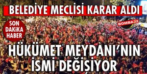 HÜKÜMET MEYDANININ İSMİ DEĞİŞTİRİLİYOR