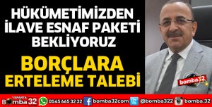 HÜKÜMETİMİZDEN İLAVE ESNAF PAKETİ BEKLİYORUZ