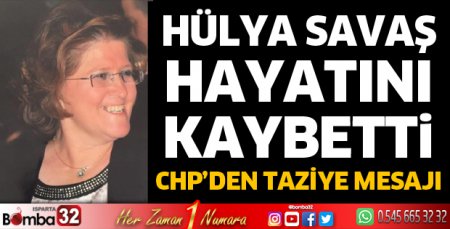Hülya Savaş hayatını kaybetti