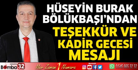 Hüseyin Burak Bölükbaşı’ndan teşekkür ve Kadir Gecesi mesajı  