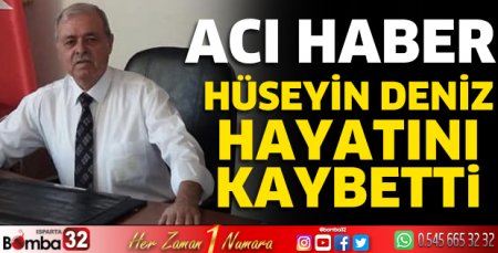 Hüseyin Deniz hayatını kaybetti